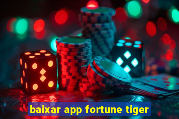 baixar app fortune tiger